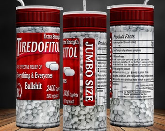 Tiredofitol, Joke Pills Bottle 20 oz Tumbler Wrap, Funny Sarcastic Cuss Word Tumbler PNG, Seamless Design For Sublimation, Joke Prank Gift