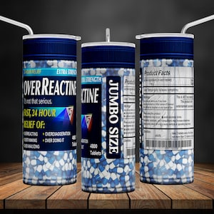 OverReactine Joke Pills Tumbler Wrap: Sarcastic Prank Gift (Digital File)