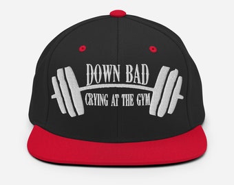 Down Bad Crying at the Gym Embroidered Unisex Snapback Hat Funny Workout Gym Shirt Weightlifting hat Women Gift for Girlfriend Gym Rat