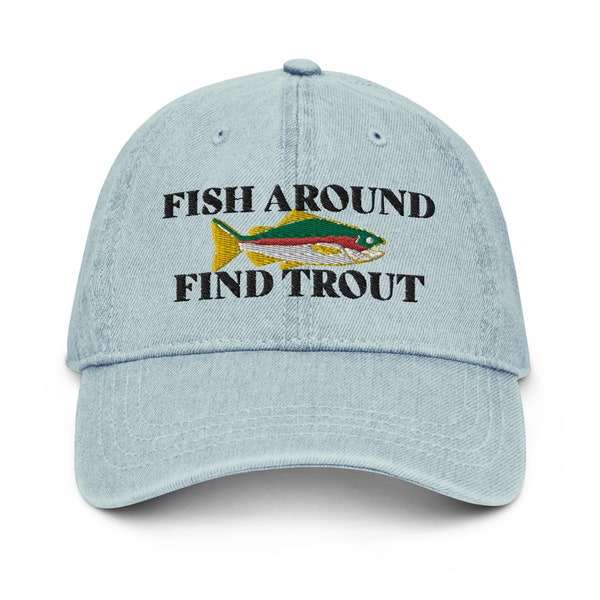 Fishing Gift embroidery Denim Hat fish around find Trout cap fishing hat for dad Fisherman fly Fishing gift Custom Fisher hat fish hunting