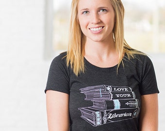 Love Your Librarian Women's Screen Printed T-shirt