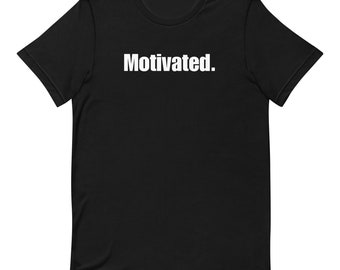 MOTIVATED. Unisex Tee, Basic Tshirt, Contemporary Tee, Fashion Tee, Motivational Tee, Inspirational Tee, Statement Tee,Trendy Tee,Trendy Tee