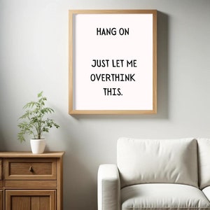 Hang On, Just Let Me Overthink This Poster | Digital Download | Funny Saying | Retro Wall Art