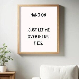 Hang On, Just Let Me Overthink This Poster | Funny Saying | Retro Wall Art
