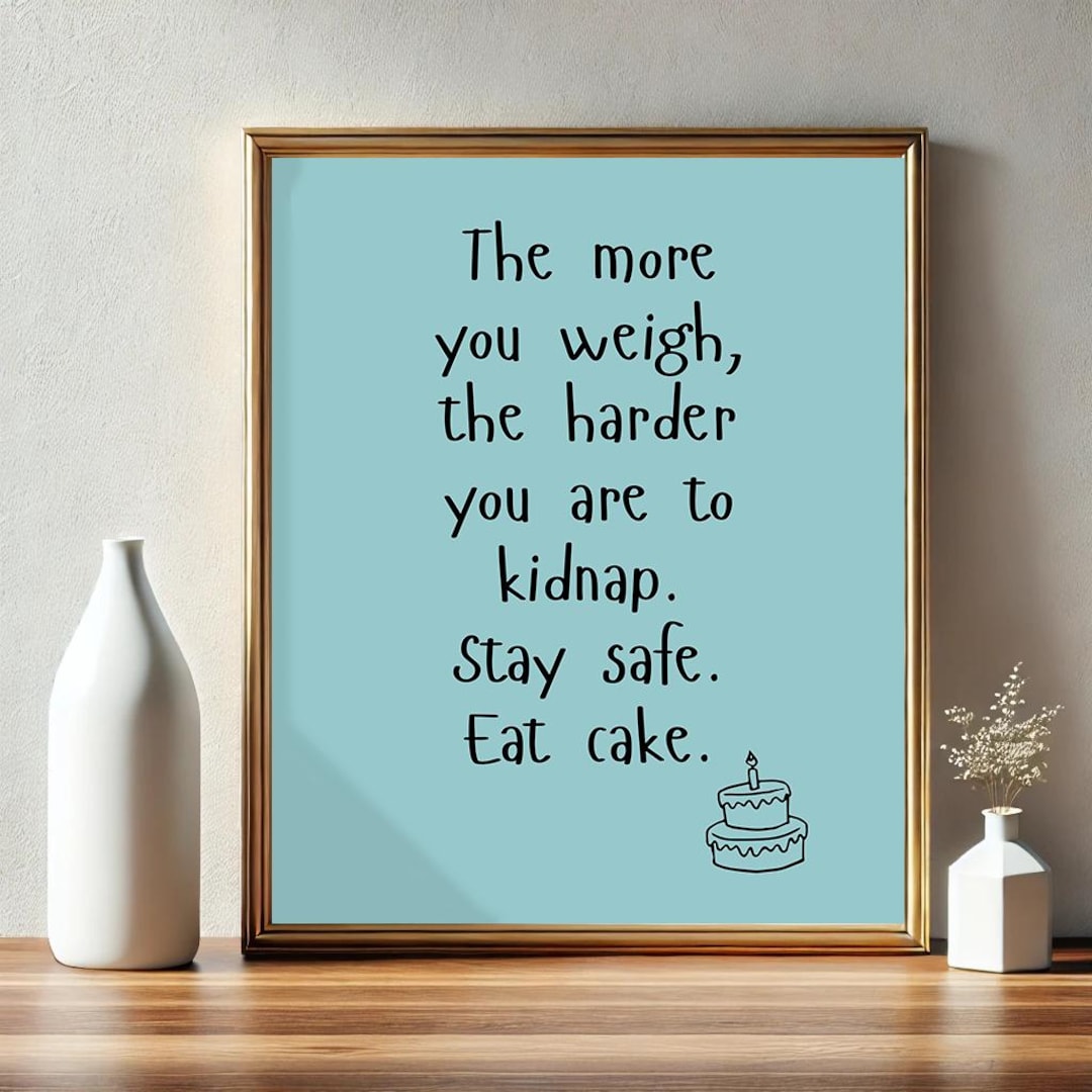 The More You Weigh The Harder You Are To Kidnap