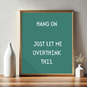Hang On, Just Let Me Overthink This Poster | Digital Download | Funny Saying | Retro Wall Art