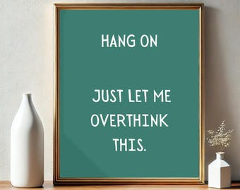Hang On, Just Let Me Overthink This Poster | Digital Download | Funny Saying | Retro Wall Art