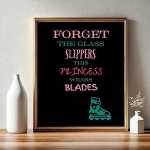 Forget the Glass Slippers, This Princess Wears Blades Poster | Digital Download | Rollerblading Girl Art Print | Female Rollerskater Gift