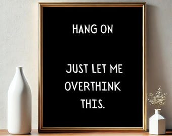 Hang On, Just Let Me Overthink This Poster | Digital Download | Funny Saying | Retro Wall Art