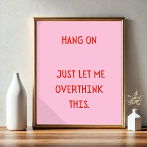 Hang On, Just Let Me Overthink This Poster | Funny Saying | Retro Wall Art | Relatable Print