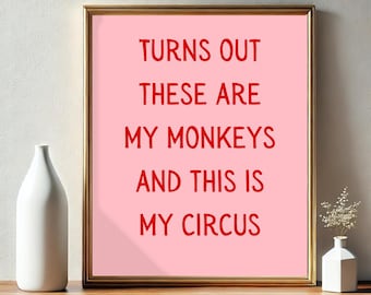 Turns Out These Are My Monkeys, and This Is My Circus Poster | Funny Saying | Retro Wall Art | Pink and Red