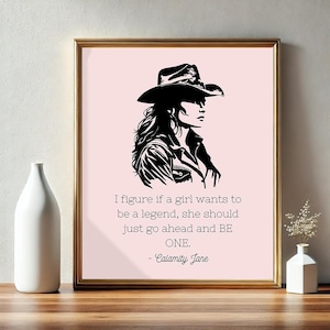 Calamity Jane Quote Iconic Girl Legend Poster | Western Inspired Wall Art | Digital Download
