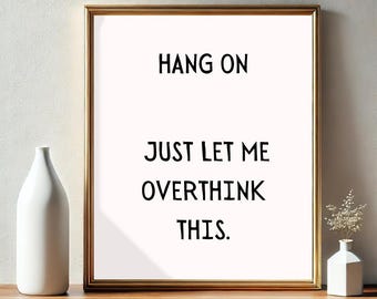 Hang On, Just Let Me Overthink This Poster | Digital Download | Funny Saying | Retro Wall Art