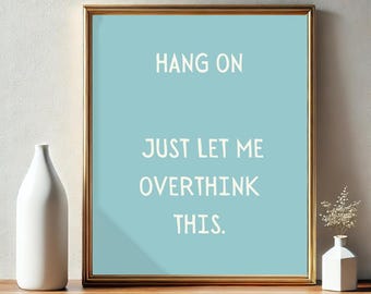 Hang On, Just Let Me Overthink This Poster | Digital Download | Funny Saying | Retro Wall Art