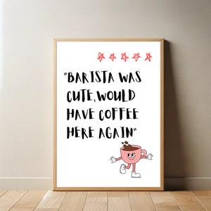 Barista Was Cute, Would Have Coffee Here Again Poster | Digital Download | Wall Art for Coffee Shops, Cafes or Home | Coffee Poster