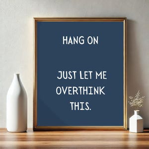 Hang On, Just Let Me Overthink This Poster | Digital Download | Funny Saying | Retro Wall Art