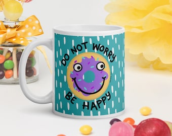 Do Not Worry Be Happy White Glossy Coffee Mug - Design by Jelene - 2 Sizes