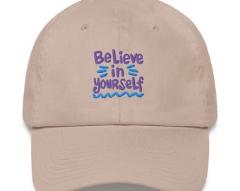 Believe in Yourself design by Jelene - Embroidered Dad Adjustable Hat - More colors to choose from