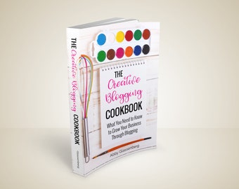 The Creative Blogging Cookbook: What You Need to Know to Grow Your Business Through Blogging Ebook