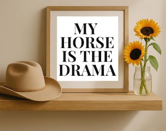 Funny Horse Quote Wall Art Printable, My Horse Is The Drama Poster, Equestrian Humor Print, Horse Girl Gift, Barn Decor, Digital Download