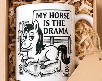 Funny Horse Mug, My Horse Is The Drama Mug, Horse Lover Gift, Equestrian Coffee Cup, Funny Horse Girl Mug, Barn Gift for Riders