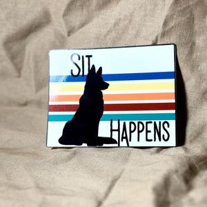 3 Inch &#39;Sit Happens&#39; Funny Dog Sticker, Humorous Dog Quote Sticker, Cute Dog Decal for Laptop, Water Bottle, Car, Dog Lover Gift, Funny Deca