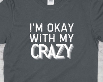 Estoy bien con mi camisa loca, Camiseta loca unisex, Camiseta loca, Camisa bonita pero loca, Camiseta Estoy bien