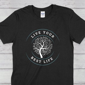 Live Your Best Life Unisex T-shirt, Camping T-shirt, Hiking Shirt, Tree Shirt, Inspirational Shirt
