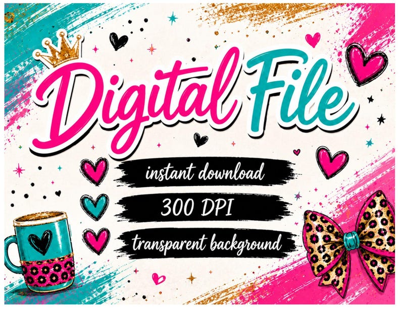 May include: A digital file graphic featuring the text Digital File, instant download, 300 DPI, and transparent background. The design includes a gold crown, a teal mug with a heart and leopard print, and a leopard print bow on a white background.