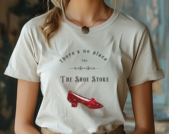 Wizard of oz shirt Dorothy ruby shoes slippers tee Theres no place like home or shoe store shirt Gift for book shoe lover bookish gift