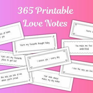 May include: A selection of white rectangular cards featuring romantic messages like "I choose you - every day" and "You're so loved." The cards have decorative borders and heart accents, set against a pink gradient background. The text "365 Printable Love Notes" is at the top.