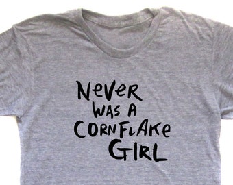 cornflake girl (tori amos) unisex tee, tori amos t-shirt, never was a cornflake girl, rock show wear, 90's alternative lyrics