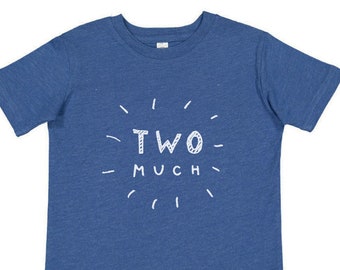 two much, two year old, two years old, too much, youth shirt, kid shirt, handmade, quality, soft, free shipping