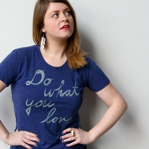 do what you love, love what you do tshirt, graphic t, state pride, woman fashion t, screen print, silkscreen, free shipping