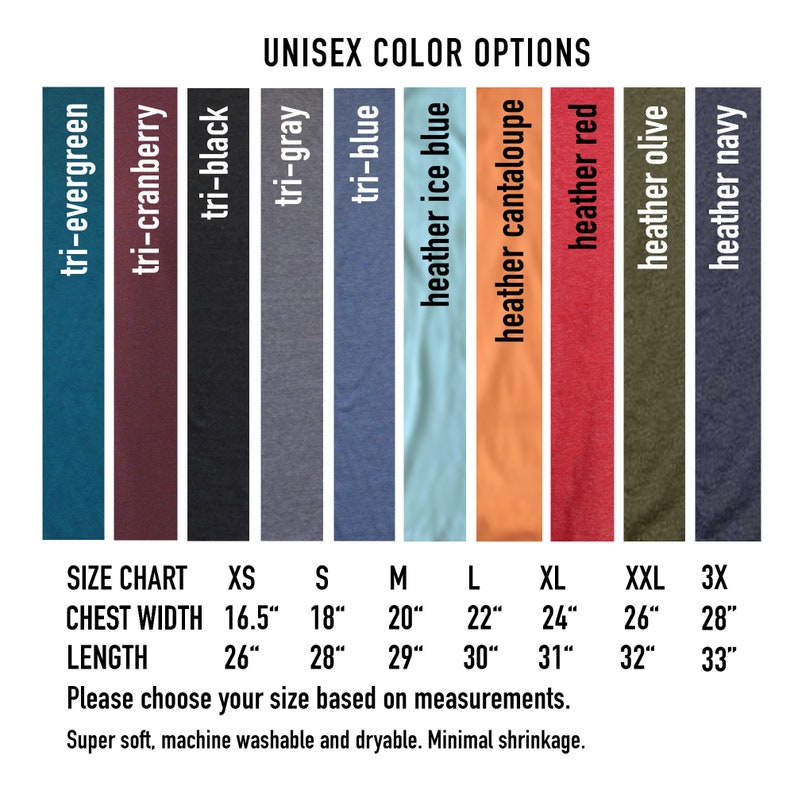 May include: Unisex t-shirt color options chart with 10 different colors: tri-evergreen, tri-cranberry, tri-black, tri-gray, tri-blue, heather ice blue, heather cantaloupe, heather red, heather olive, and heather navy. Size chart with chest width and length measurements in inches for sizes XS, S, M, L, XL, XXL, and 3X.