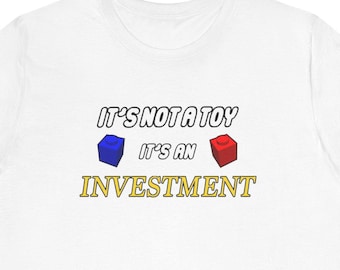 It's Not a Toy, It's an Investment - Funny T-Shirt