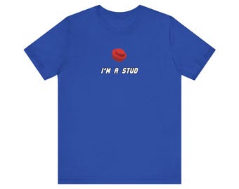 I'm A Stud Shirt - Funny T-Shirt