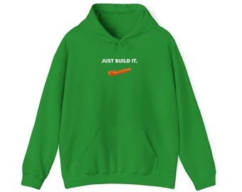 Just Build It. Hoodie