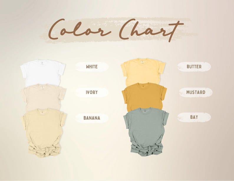 A color chart displays various t-shirt colors, including white, ivory, banana, butter, mustard, and bay. The text "Color Chart" is written in a brown, cursive font above the shirts. The shirts are neatly arranged, showcasing the different hues.