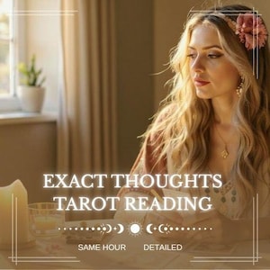 Exact Thoughts Tarot Reading, Same Hour Exact Thoughts Reading, True Feelings Psychic Reading, Fast Detailed Tarot Reading