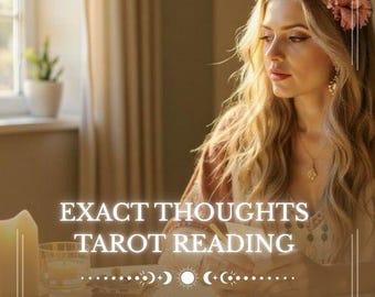 Exact Thoughts Tarot Reading, Same Hour Exact Thoughts Reading, True Feelings Psychic Reading, Fast Detailed Tarot Reading