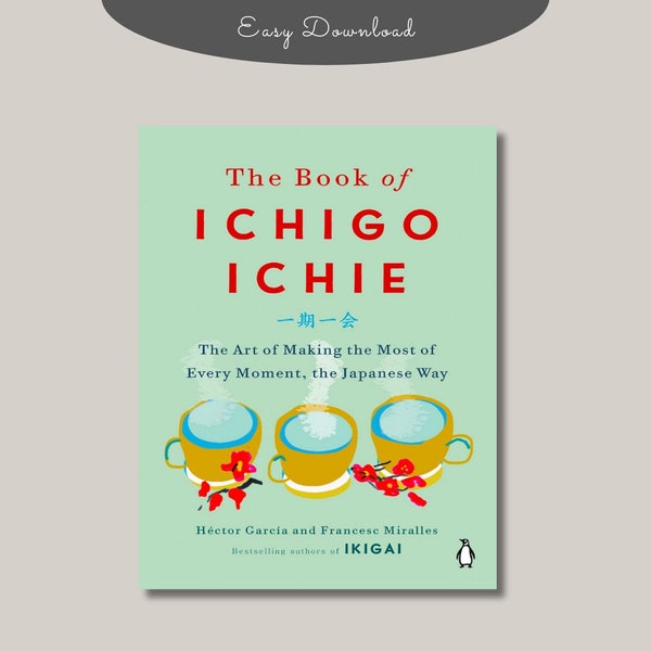 Le livre d'Ichigo Ichie : l'art de tirer le meilleur parti de chaque instant, à la japonaise par Francesc Miralles et Hector Garcia