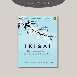 IKIGAI: The Japanese Secret to a Long and Happy Life By Hector Garcia & Francesc Miralles