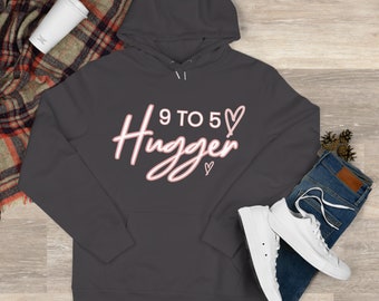 9 to 5 hugger hoodie for the cozy loving huggers.