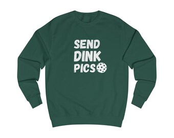 Send Dink Pics Sweatshirt