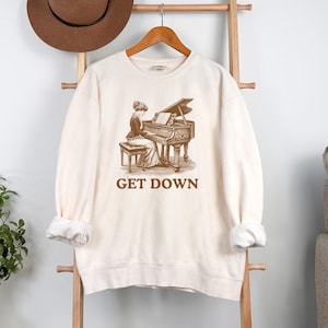 Funny Pianist Sweatshirt Piano Player Gift Get Down Pianist Gift Crewneck Piano Teacher Gift Classical Music Lover Sweater Comfort Colors