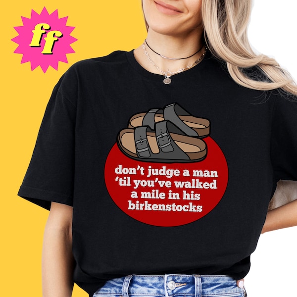 Don't Judge a Man...Birkenstocks TShirt | Funny TShirts | Birkenstock Sandal Lover Tees | Dad Joke T-Shirt | Gift for Friend | Unique Gifts