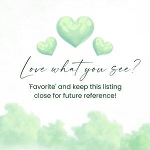 May include: A digital illustration with three green hearts and the text "Love what you see? 'Favorite' and keep this listing close for future reference!"