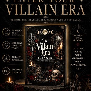 May include: A dark, gothic-themed planner titled "The Villain Era Planner" with a self-love and glow-up guide. The cover features a skull, roses, candles, and the text "Enter Your Villain Era". Includes "50 pages of transformation" and "instant download".