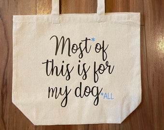 Dog Tote Bag, Dog themed bag, Bag for Dog, Dog Lovers, tote bag, funny tote, gift for her, canvas tote, reusable bag, tote, Dog, Dog Mom